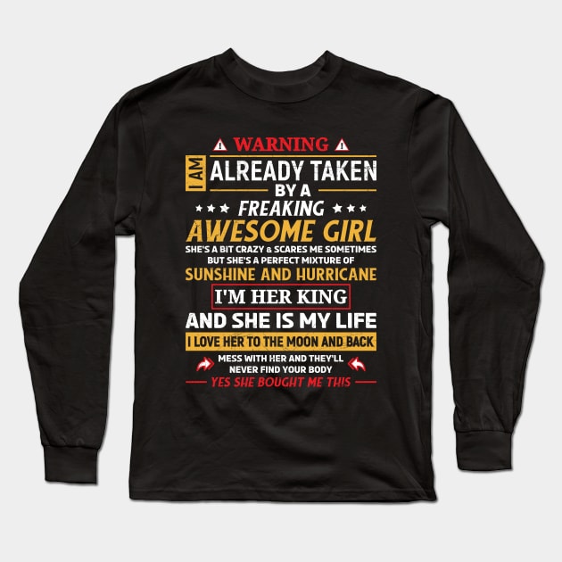 Warning I Am Taken By a Freaking Awesome Girl Funny Husband / Boyfriend Saying Long Sleeve T-Shirt by angel